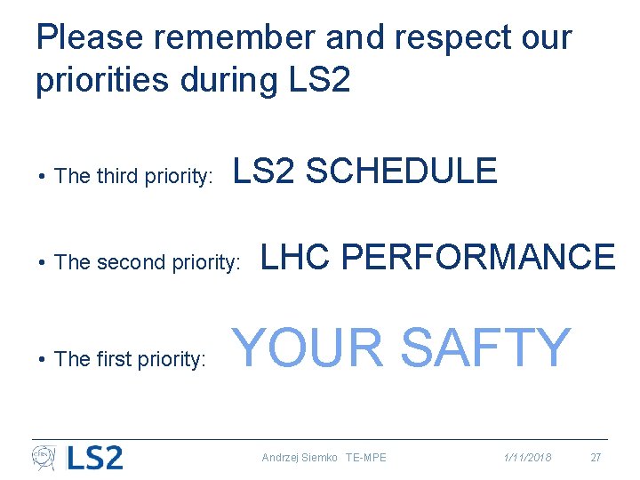 Please remember and respect our priorities during LS 2 • The third priority: LS