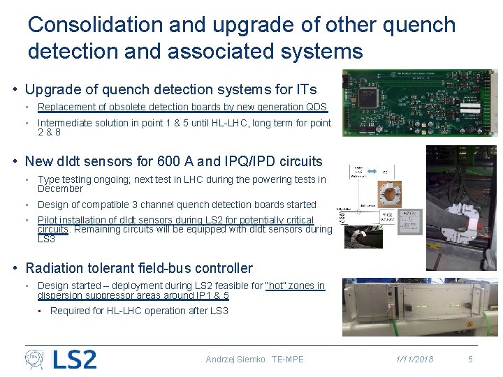 Consolidation and upgrade of other quench detection and associated systems • Upgrade of quench