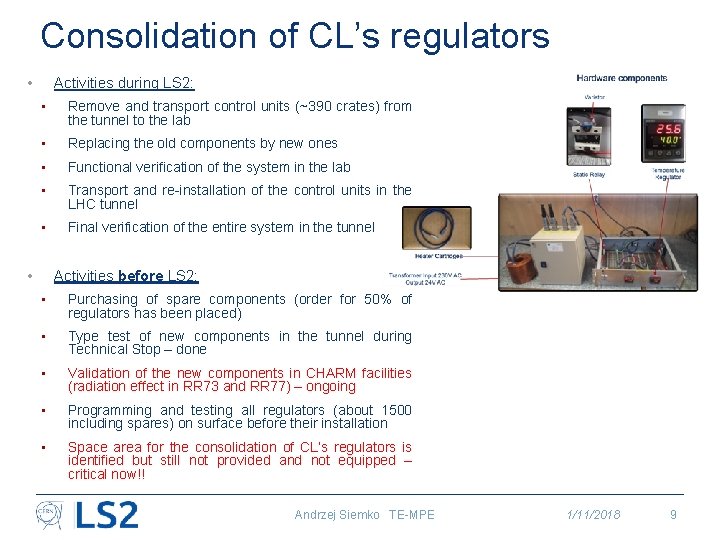 Consolidation of CL’s regulators • Activities during LS 2: • Remove and transport control