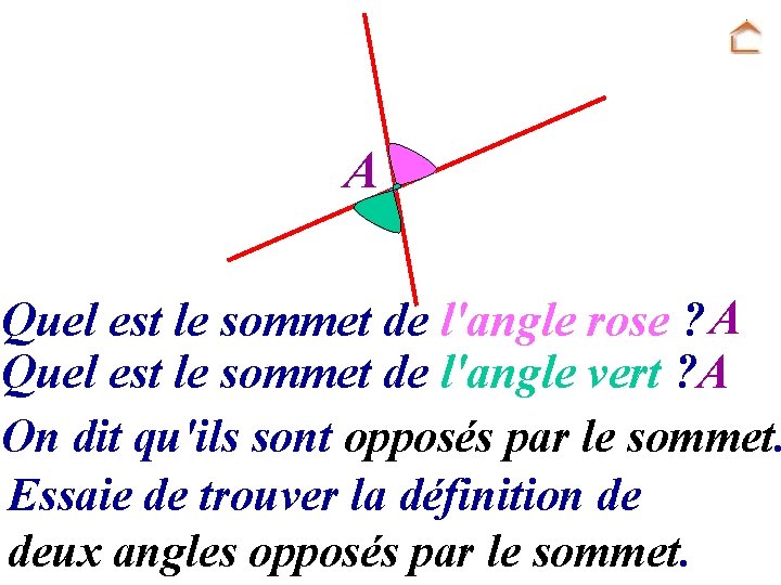A Quel est le sommet de l'angle rose ? A Quel est le sommet