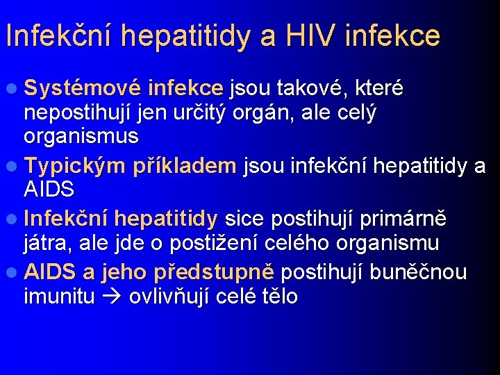 Infekční hepatitidy a HIV infekce l Systémové infekce jsou takové, které nepostihují jen určitý