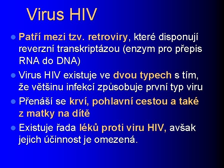 Virus HIV l Patří mezi tzv. retroviry, které disponují reverzní transkriptázou (enzym pro přepis