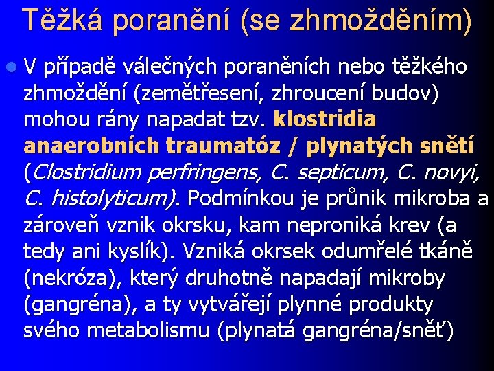 Těžká poranění (se zhmožděním) l. V případě válečných poraněních nebo těžkého zhmoždění (zemětřesení, zhroucení