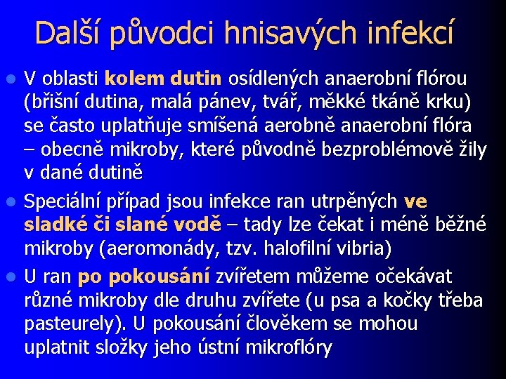 Další původci hnisavých infekcí V oblasti kolem dutin osídlených anaerobní flórou (břišní dutina, malá