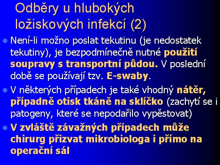 Odběry u hlubokých ložiskových infekcí (2) l Není-li možno poslat tekutinu (je nedostatek tekutiny),