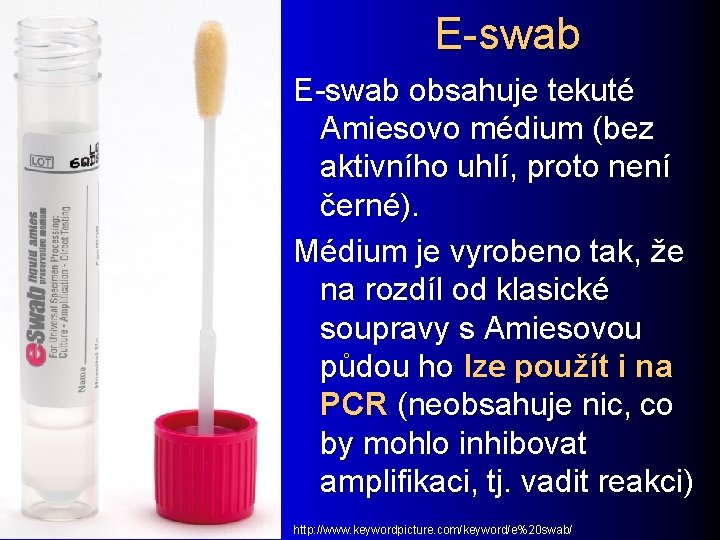 E-swab obsahuje tekuté Amiesovo médium (bez aktivního uhlí, proto není černé). Médium je vyrobeno