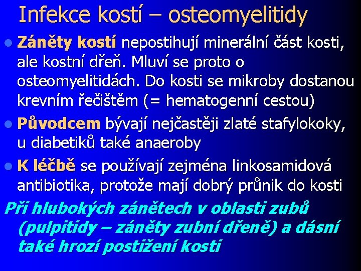 Infekce kostí – osteomyelitidy l Záněty kostí nepostihují minerální část kosti, ale kostní dřeň.