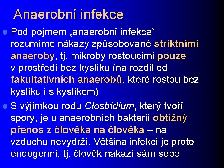 Anaerobní infekce l Pod pojmem „anaerobní infekce“ rozumíme nákazy způsobované striktními anaeroby, tj. mikroby