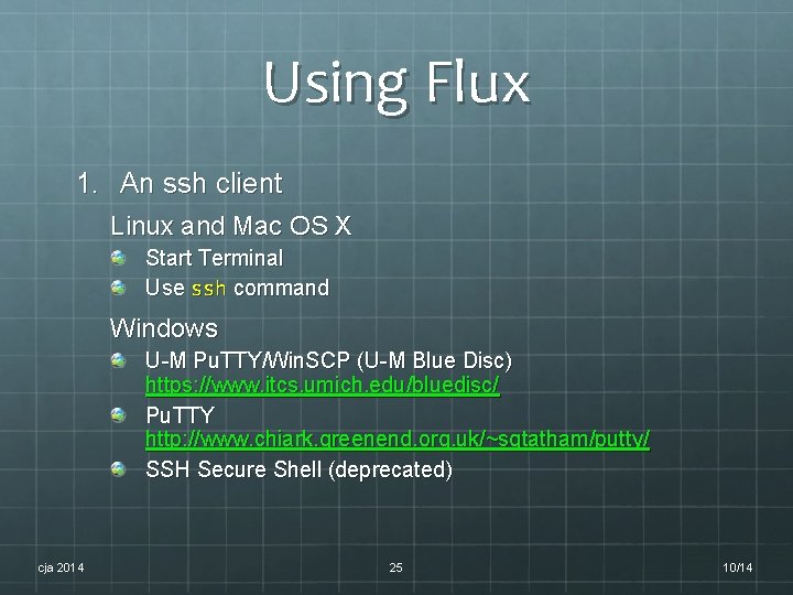 Using Flux 1. An ssh client Linux and Mac OS X Start Terminal Use Using Flux 1. An ssh client Linux and Mac OS X Start Terminal Use