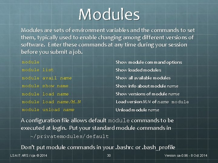 Modules are sets of environment variables and the commands to set them, typically used Modules are sets of environment variables and the commands to set them, typically used