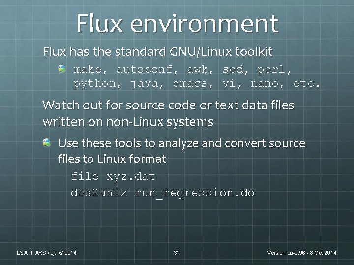 Flux environment Flux has the standard GNU/Linux toolkit make, autoconf, awk, sed, perl, python, Flux environment Flux has the standard GNU/Linux toolkit make, autoconf, awk, sed, perl, python,