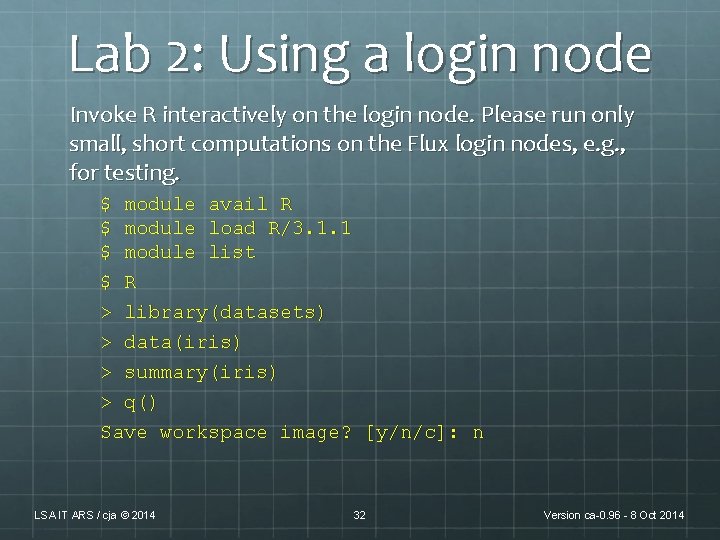 Lab 2: Using a login node Invoke R interactively on the login node. Please Lab 2: Using a login node Invoke R interactively on the login node. Please