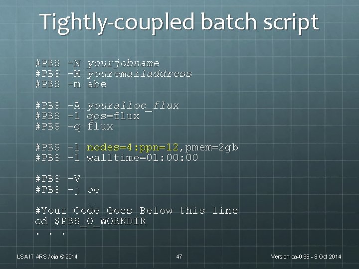 Tightly-coupled batch script #PBS -N -M -m yourjobname youremailaddress abe #PBS -A -l -q Tightly-coupled batch script #PBS -N -M -m yourjobname youremailaddress abe #PBS -A -l -q