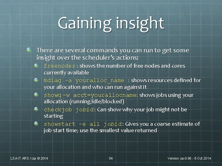 Gaining insight There are several commands you can run to get some insight over Gaining insight There are several commands you can run to get some insight over