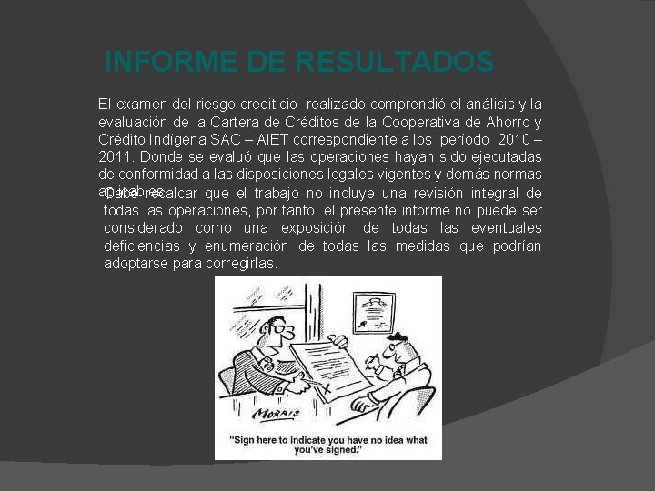 INFORME DE RESULTADOS El examen del riesgo crediticio realizado comprendió el análisis y la