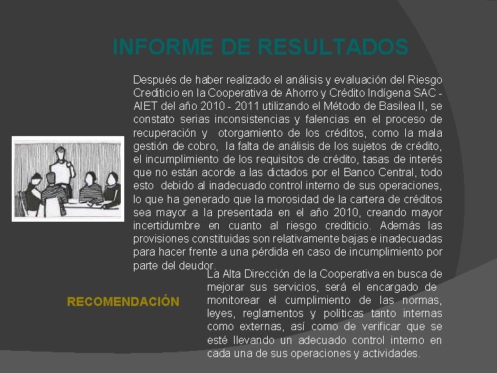 INFORME DE RESULTADOS Después de haber realizado el análisis y evaluación del Riesgo Crediticio