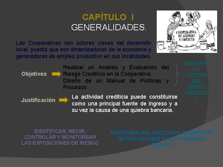 CAPÍTULO I GENERALIDADES. Las Cooperativas son actores claves del desarrollo local, puesto que son