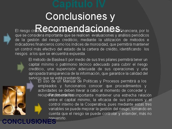 Capítulo IV Conclusiones y Recomendaciones. El riesgo crediticio se encuentra inmerso en toda Institución