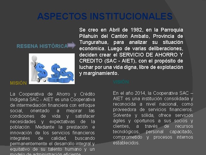 ASPECTOS INSTITUCIONALES RESENA HISTÓRICA Se creo en Abril de 1982, en la Parroquia Pilahuín