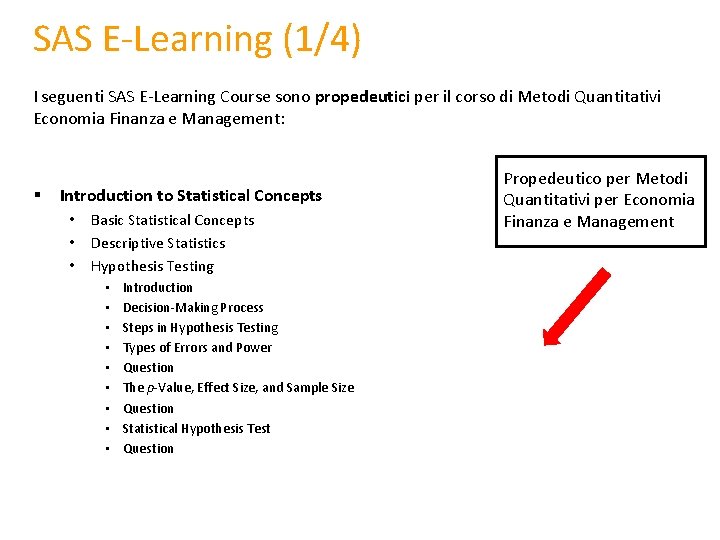 SAS E-Learning (1/4) I seguenti SAS E-Learning Course sono propedeutici per il corso di