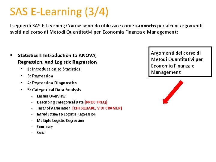 SAS E-Learning (3/4) I seguenti SAS E-Learning Course sono da utilizzare come supporto per