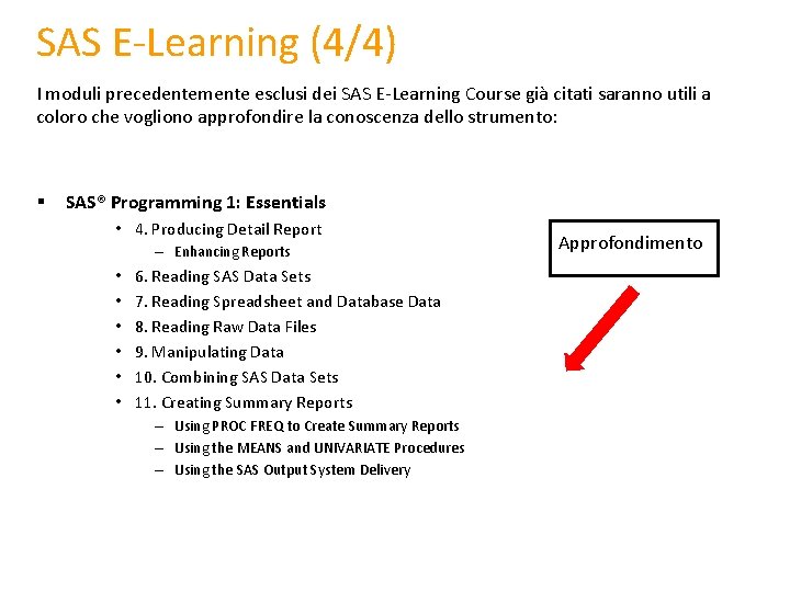 SAS E-Learning (4/4) I moduli precedentemente esclusi dei SAS E-Learning Course già citati saranno