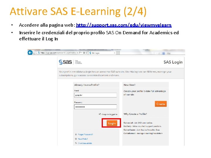 Attivare SAS E-Learning (2/4) • • Accedere alla pagina web: http: //support. sas. com/edu/viewmyelearn