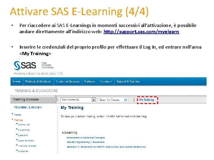 Attivare SAS E-Learning (4/4) • Per riaccedere ai SAS E-Learnings in momenti successivi all’attivazione,