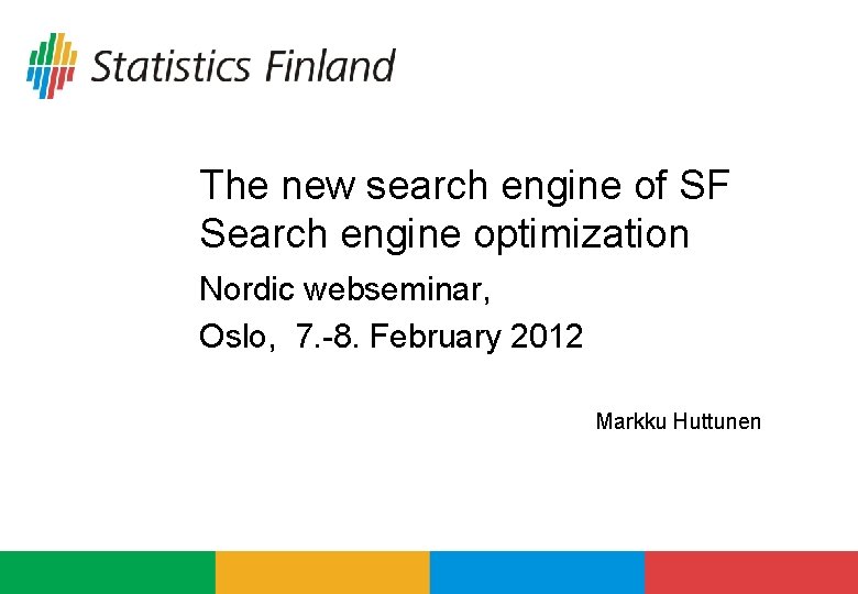 The new search engine of SF Search engine optimization Nordic webseminar, Oslo, 7. -8.