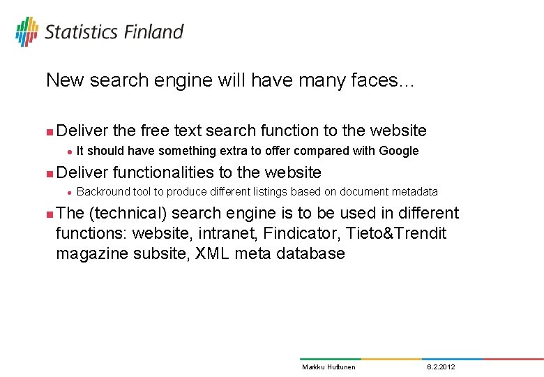 New search engine will have many faces… n Deliver the free text search function