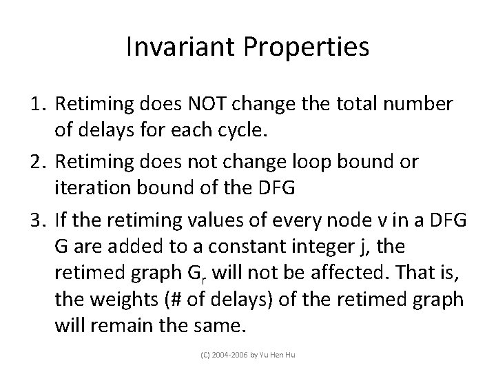 Invariant Properties 1. Retiming does NOT change the total number of delays for each