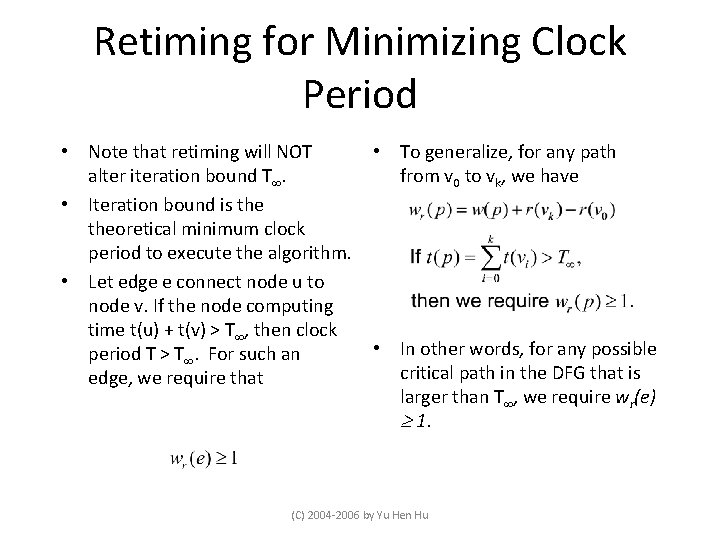 Retiming for Minimizing Clock Period • Note that retiming will NOT alter iteration bound