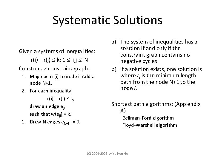 Systematic Solutions Given a systems of inequalities: r(i) – r(j) k; 1 i, j