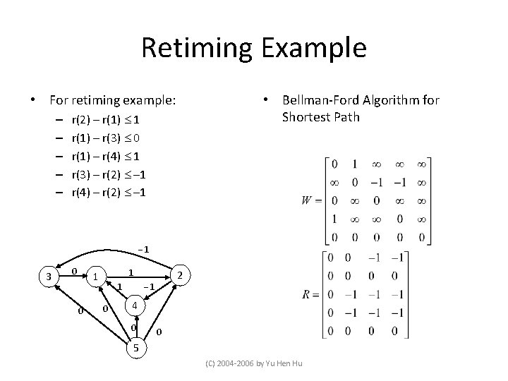 Retiming Example • For retiming example: – – – • Bellman-Ford Algorithm for Shortest
