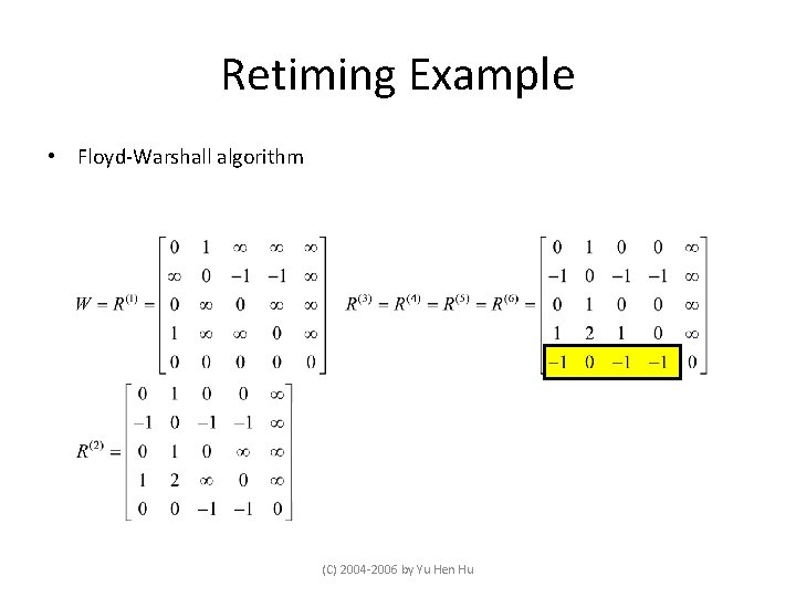 Retiming Example • Floyd-Warshall algorithm (C) 2004 -2006 by Yu Hen Hu 