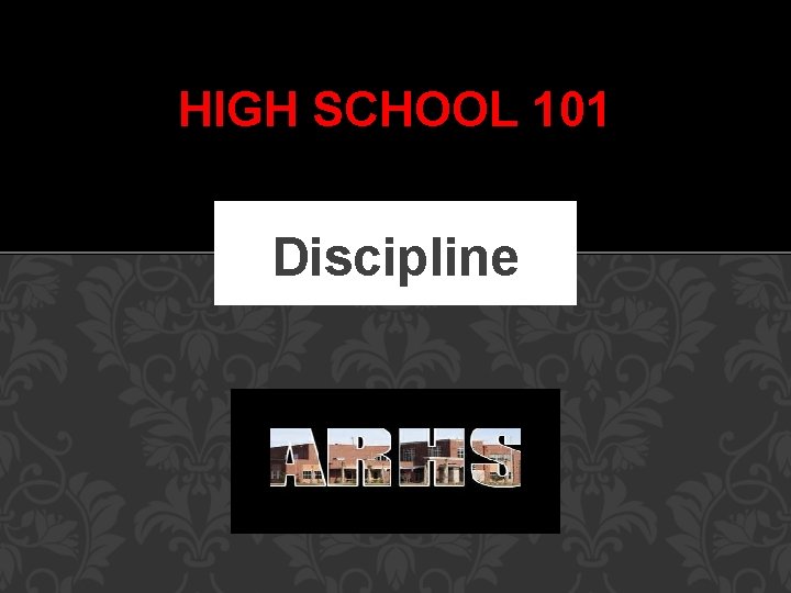 HIGH SCHOOL 101 Discipline 