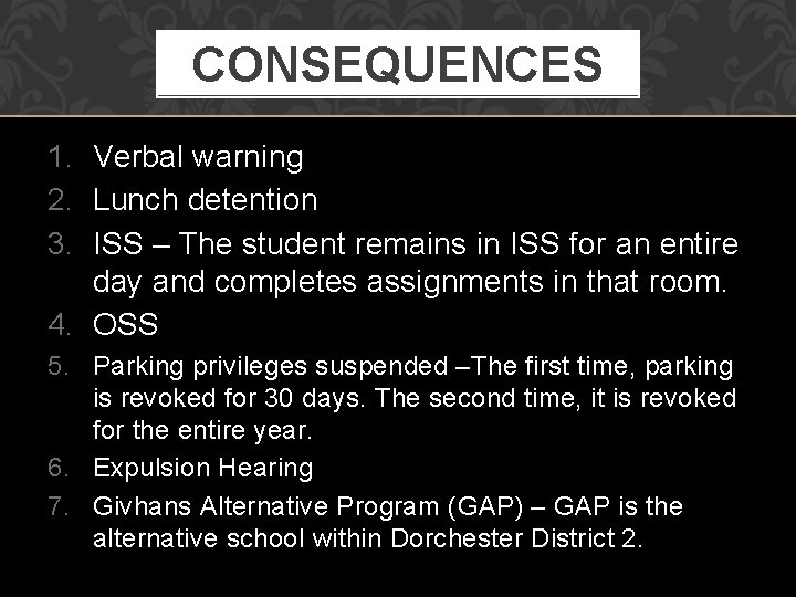 CONSEQUENCES 1. Verbal warning 2. Lunch detention 3. ISS – The student remains in