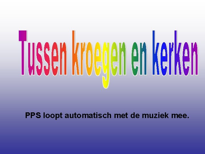 PPS loopt automatisch met de muziek mee. 