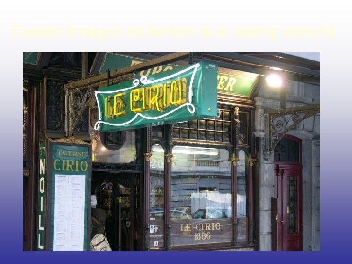 Tussen kroegen en kerken is er weinig verschil 