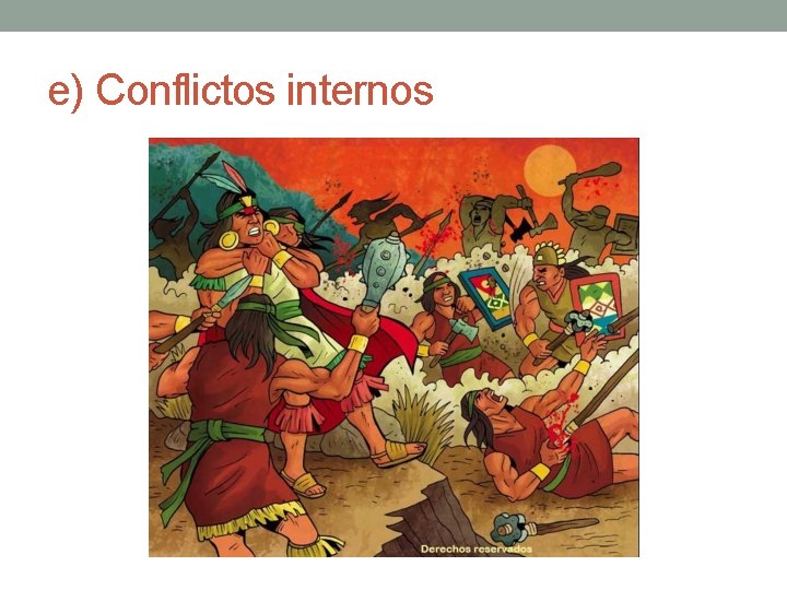 e) Conflictos internos 