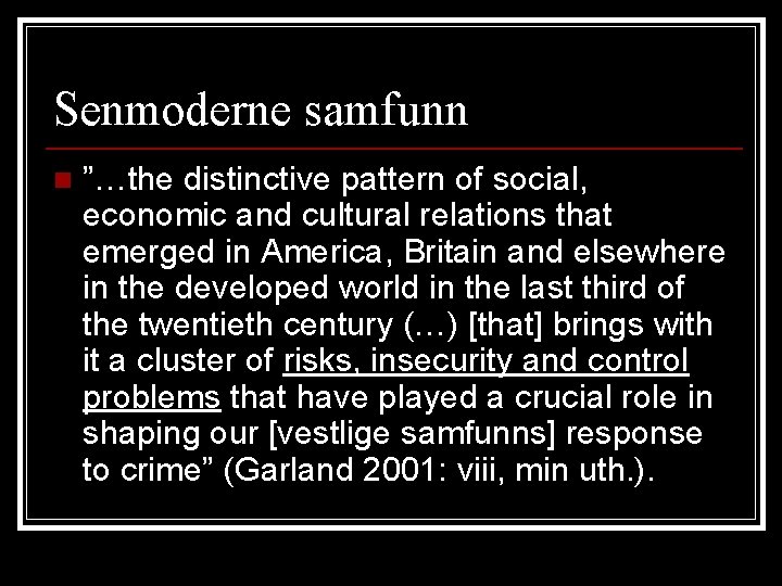 Senmoderne samfunn n ”…the distinctive pattern of social, economic and cultural relations that emerged