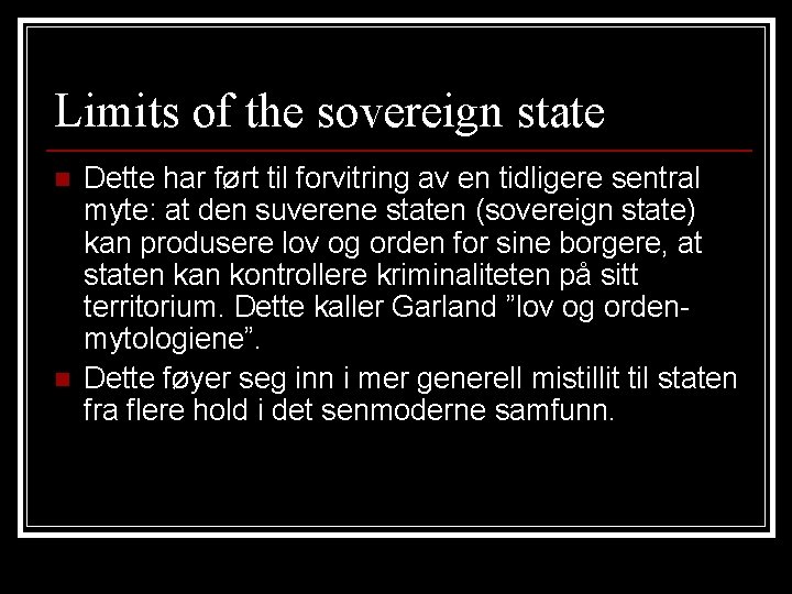 Limits of the sovereign state n n Dette har ført til forvitring av en