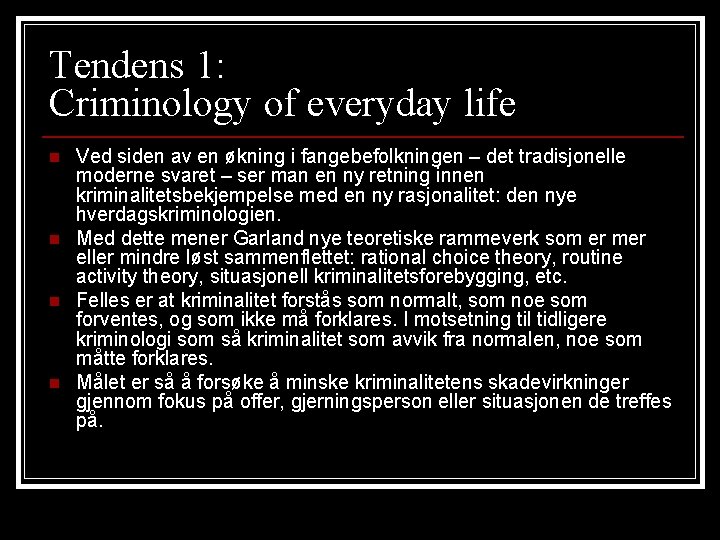 Tendens 1: Criminology of everyday life n n Ved siden av en økning i