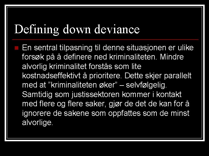 Defining down deviance n En sentral tilpasning til denne situasjonen er ulike forsøk på