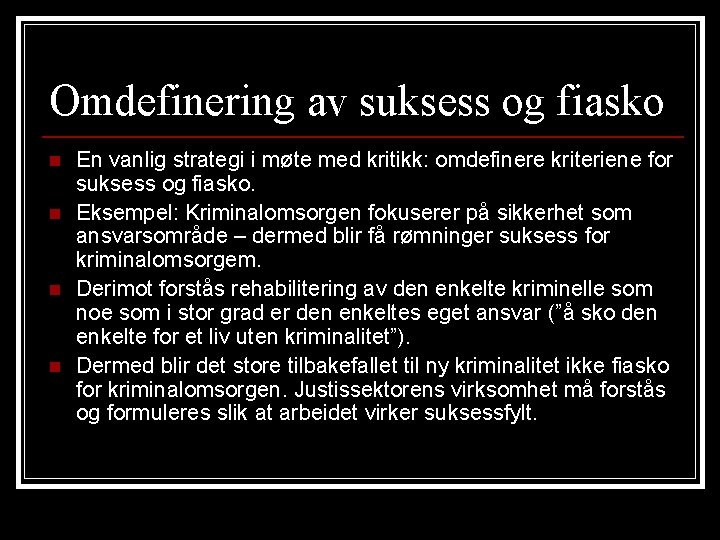 Omdefinering av suksess og fiasko n n En vanlig strategi i møte med kritikk: