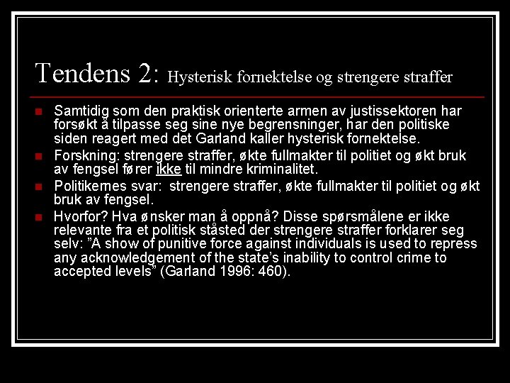 Tendens 2: Hysterisk fornektelse og strengere straffer n n Samtidig som den praktisk orienterte