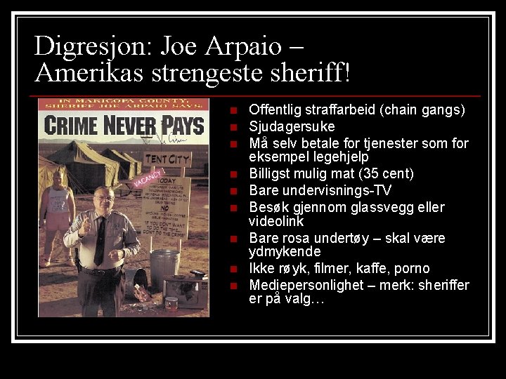 Digresjon: Joe Arpaio – Amerikas strengeste sheriff! n n n n n Offentlig straffarbeid