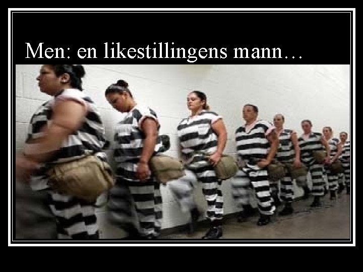 Men: en likestillingens mann… 