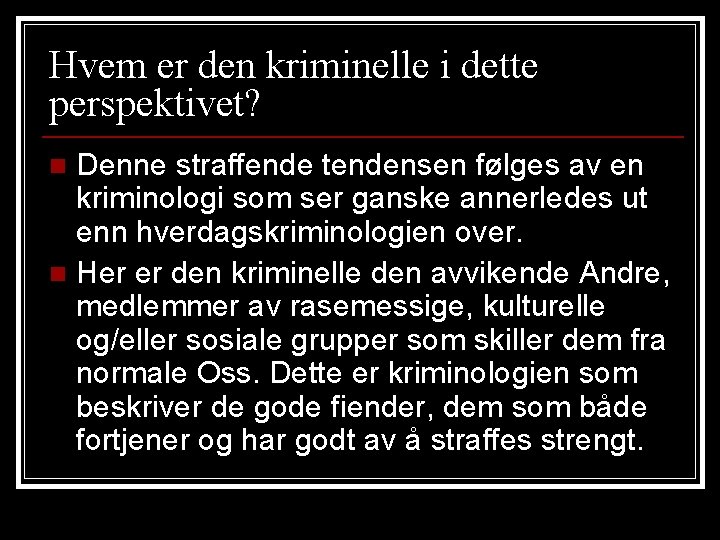 Hvem er den kriminelle i dette perspektivet? Denne straffende tendensen følges av en kriminologi