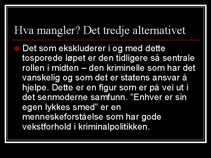 Hva mangler? Det tredje alternativet n Det som ekskluderer i og med dette tosporede